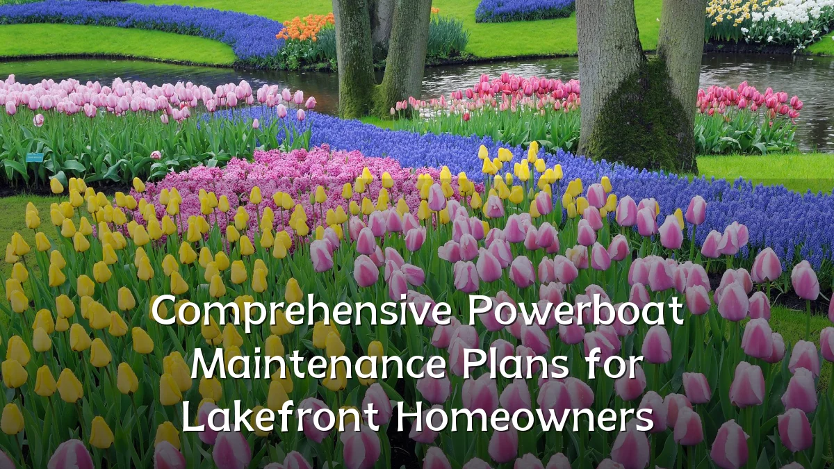Comprehensive Powerboat Maintenance Plans for Lakefront Homeowners