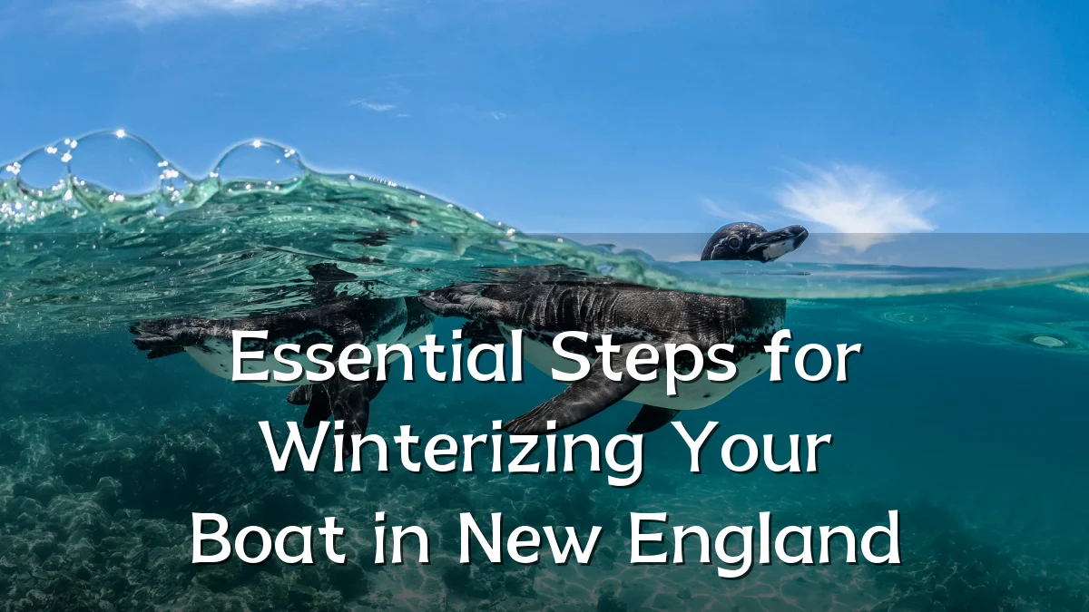 Essential Steps for Winterizing Your Boat in New England