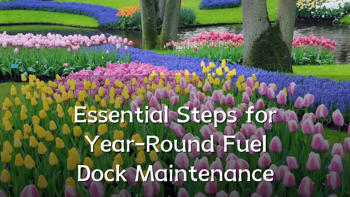 Essential Steps for Year-Round Fuel Dock Maintenance