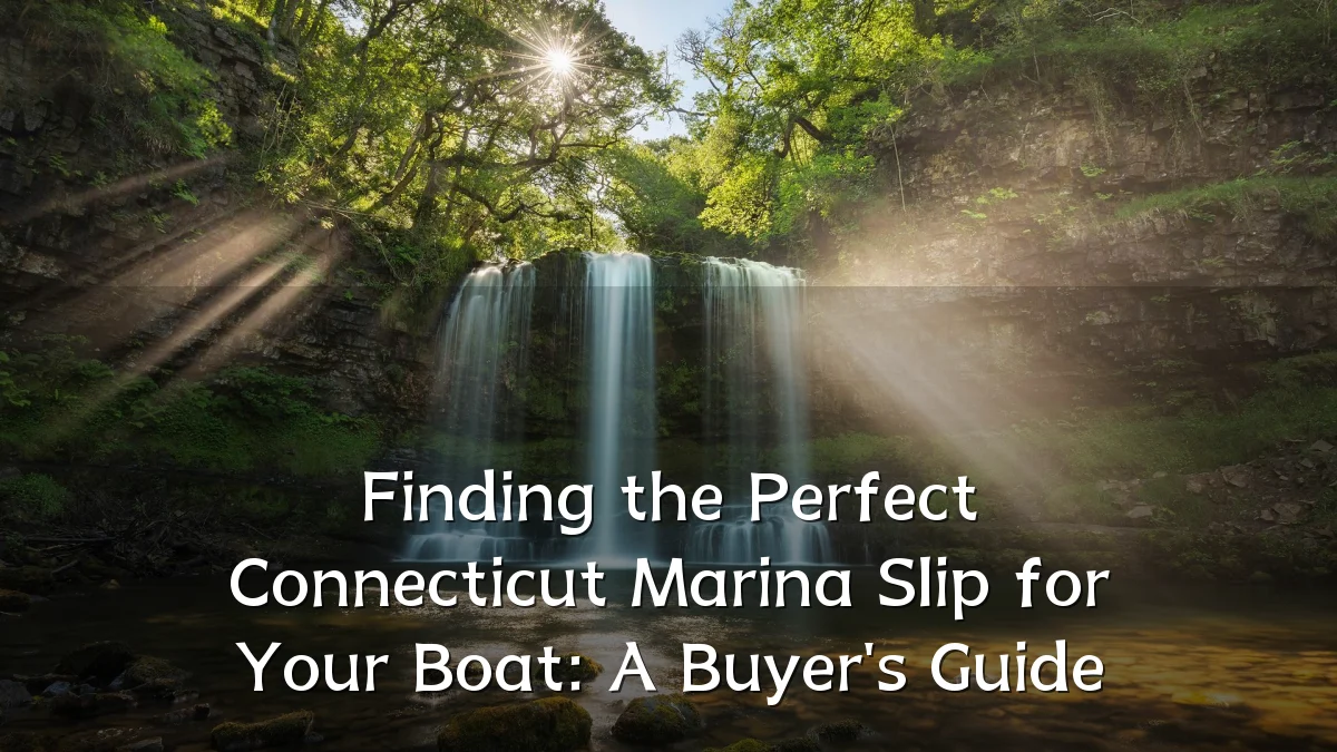 Finding the Perfect Connecticut Marina Slip for Your Boat: A Buyer's Guide