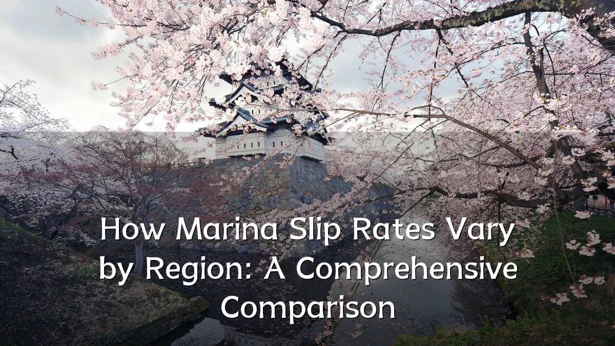 How Marina Slip Rates Vary by Region: A Comprehensive Comparison