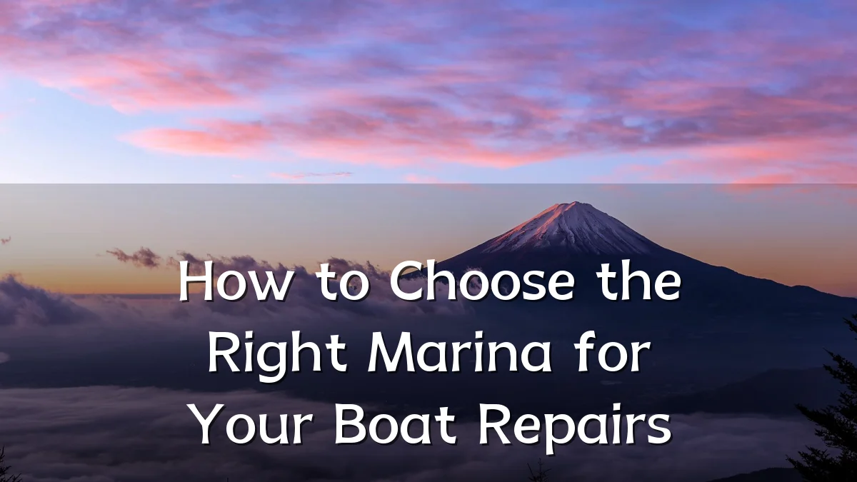 How to Choose the Right Marina for Your Boat Repairs