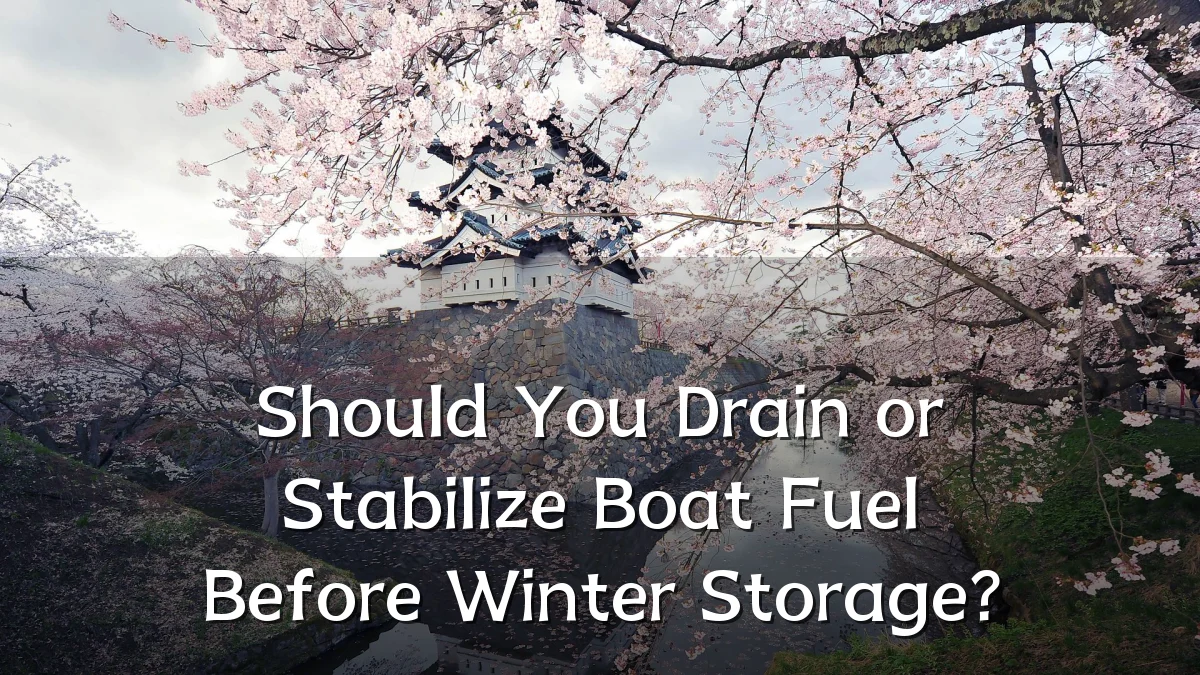 Should You Drain or Stabilize Boat Fuel Before Winter Storage?