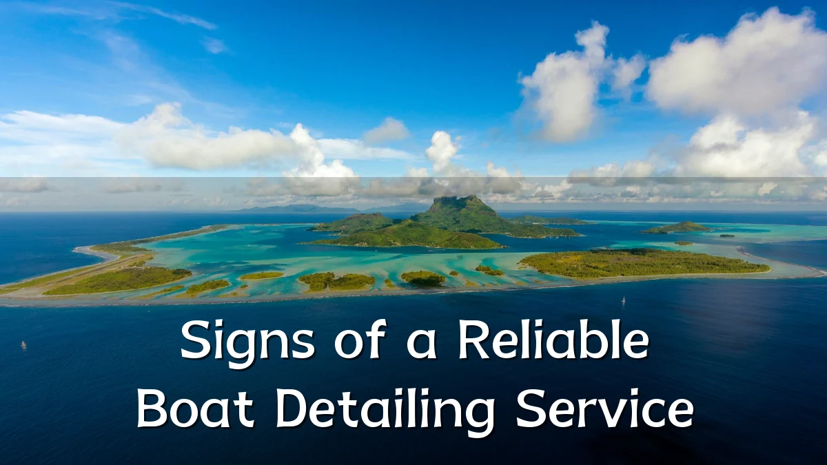 Signs of a Reliable Boat Detailing Service