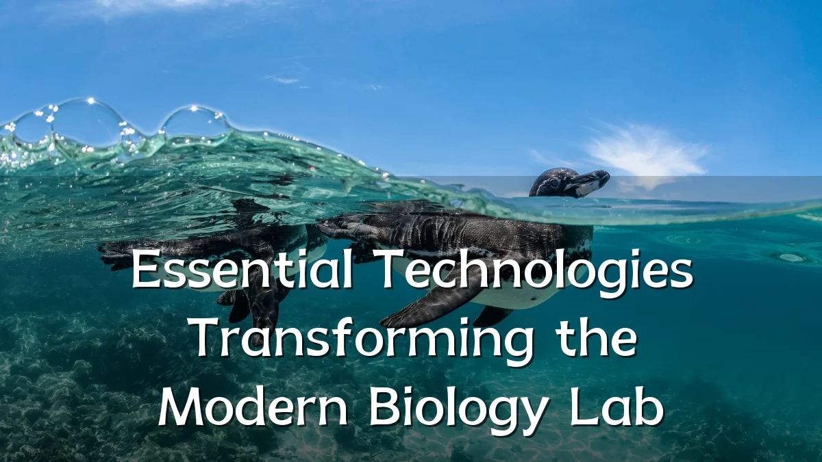 Essential Technologies Transforming the Modern Biology Lab
