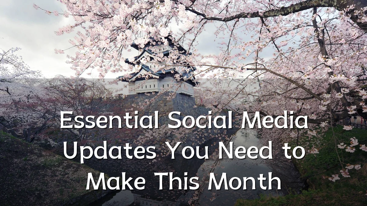 Essential Social Media Updates You Need to Make This Month